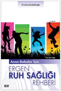 Anne-Babalar İçin Ergen Ruh Sağlığı Rehberi Anne-Babalar İçin Ergen Ruh Sağlığı Rehberi