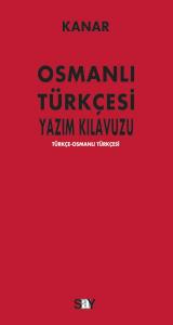Osmanlı Türkçesi Yazım Kılavuzu Osmanlı Türkçesi Yazım Kılavuzu