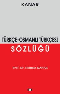 Türkçe-Osmanlı Türkçesi Sözlüğü Türkçe-Osmanlı Türkçesi Sözlüğü