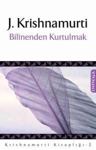 Krishnamurti Kitaplığı – 2 / Bilinenden Kurtulmak
