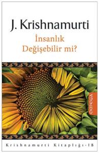 Krishnamurti Kitaplığı – 18 / İnsanlık Değişebilir mi?