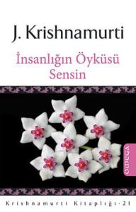 Krishnamurti Kitaplığı – 21 / İnsanlığın Öyküsü Sensin
