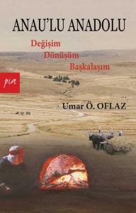 Anau’lu Anadolu: Değişim, Dönüşüm, Başkalaşım