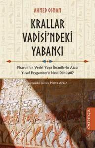Krallar Vadisi’ndeki Yabancı – Firavun’un Veziri Yuya İbranilerin Atası Yusuf Peygamber’e Nasıl Dönüştü? Krallar Vadisi’ndeki Yabancı – Firavun’un Veziri Yuya İbranilerin Atası Yusuf Peygamber’e Nasıl Dönüştü?