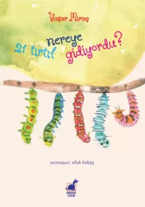 21 Tırtıl Nereye Gidiyordu?