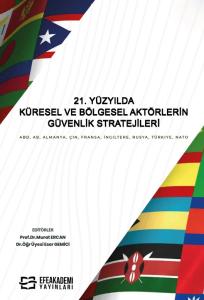 21. Yüzyılda Küresel ve Bölgesel Aktörlerin Güvenlik Stratejileri ABD, AB, Almanya, Çin, Fransa, İngiltere, Rusya, Türkiye, NATO 21. Yüzyılda Küresel ve Bölgesel Aktörlerin Güvenlik Stratejileri ABD, AB, Almanya, Çin, Fransa, İngiltere, Rusya, Türkiye, NATO