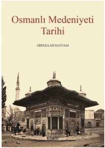 Osmanlı Medeniyeti Tarihi Osmanlı Medeniyeti Tarihi