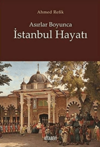 Asırlar Boyunca İstanbul Hayatı Asırlar Boyunca İstanbul Hayatı