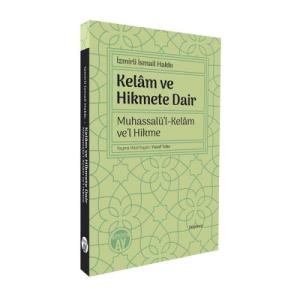 Kelâm ve Hikmete Dair / Muhassalü’l-Kelâm ve’l Hikme Kelâm ve Hikmete Dair / Muhassalü’l-Kelâm ve’l Hikme