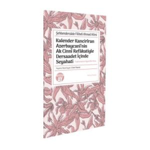 Kalender Kancirîran Azerbaycanî’nin Ak Cinnî Refâkatiyle Dersaadet İçinde Seyahati