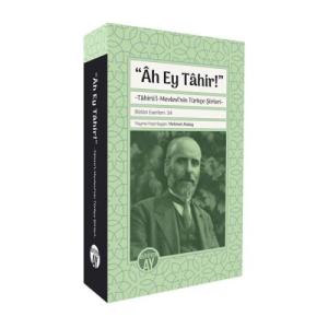 “Âh Ey Tâhir!” -Tâhirü’l-Mevlevî’nin Türkçe Şiirleri-