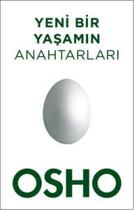 Yeni Bir Yaşamın Anahtarları - Osho