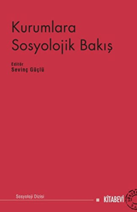 Kurumlara Sosyolojik Bakış Kurumlara Sosyolojik Bakış