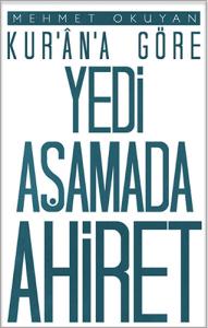 Kur'ân-a Göre Yedi Aşamada Ahiret Kur'ân-a Göre Yedi Aşamada Ahiret