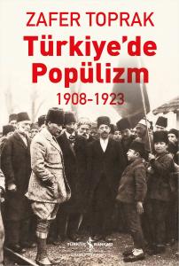 Türkiye’de Popülizm (1908 - 1923) Türkiye’de Popülizm (1908 - 1923)