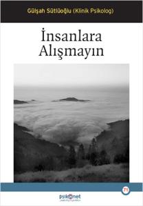 İnsanlara Alışmayın İnsanlara Alışmayın