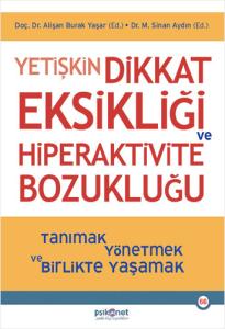 Yetişkin Dikkat Eksikliği ve Hiperaktivite Bozukluğu Yetişkin Dikkat Eksikliği ve Hiperaktivite Bozukluğu