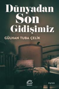 Dünyadan Son Gidişimiz