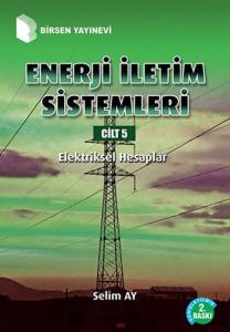 Enerji İletim Sistemleri Cilt 5 - Elektriksel Hesaplar Enerji İletim Sistemleri Cilt 5 - Elektriksel Hesaplar