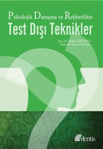 Psikolojik Danışma ve Rehberlikte Test Dışı Teknikler Psikolojik Danışma ve Rehberlikte Test Dışı Teknikler