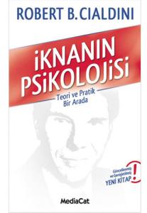 İknanın Psikolojisi - Teori ve Pratik Bir Arada İknanın Psikolojisi - Teori ve Pratik Bir Arada
