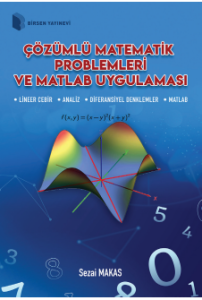 Çözümlü Matematik Problemleri ve Matlab  Uygulaması Çözümlü Matematik Problemleri ve Matlab  Uygulaması