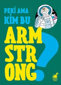 Peki Ama… Kim Bu Armstrong?