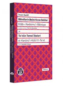 Bâtınîlerin Belini Kıran Deliller ve Te'vilin Temel İlkeleri Bâtınîlerin Belini Kıran Deliller ve Te'vilin Temel İlkeleri