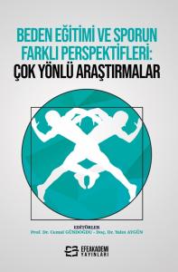 BEDEN EĞİTİMİ VE SPORUN FARKLI PERSPEKTİFLERİ: Çok Yönlü Araştırmalar BEDEN EĞİTİMİ VE SPORUN FARKLI PERSPEKTİFLERİ: Çok Yönlü Araştırmalar
