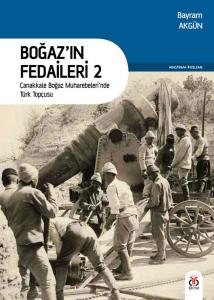 Boğaz'ın Fedaileri 2 - Çanakkale Boğaz Muharebeleri'nde Türk Topçusu Boğaz'ın Fedaileri 2 - Çanakkale Boğaz Muharebeleri'nde Türk Topçusu