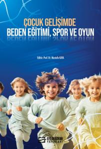 ÇOCUK GELİŞİMİNDE BEDEN EĞİTİMİ, SPOR VE OYUN ÇOCUK GELİŞİMİNDE BEDEN EĞİTİMİ, SPOR VE OYUN