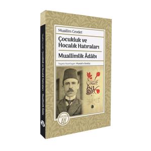 Çocukluk ve Hocalık Hatıraları / Muallimlik Âdâbı Çocukluk ve Hocalık Hatıraları / Muallimlik Âdâbı