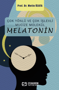 Çok Yönlü ve Çok İşlevli  Mucize Molekül – MELATONİN Çok Yönlü ve Çok İşlevli  Mucize Molekül – MELATONİN