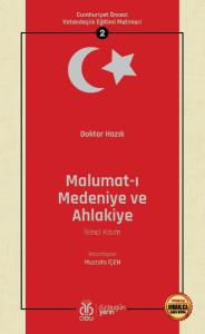 Cumhuriyet Öncesi Vatandaşlık Eğitimi Metinleri 2: Malumat-ı Medeniye ve Ahlakiye (İkinci Kısım) Cumhuriyet Öncesi Vatandaşlık Eğitimi Metinleri 2: Malumat-ı Medeniye ve Ahlakiye (İkinci Kısım)