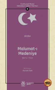 Cumhuriyet Öncesi Vatandaşlık Eğitimi Metinleri 5: Malumat-ı Medeniye (Birinci Kitap) Cumhuriyet Öncesi Vatandaşlık Eğitimi Metinleri 5: Malumat-ı Medeniye (Birinci Kitap)