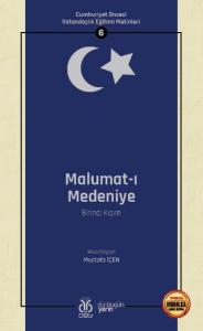 Cumhuriyet Öncesi Vatandaşlık Eğitimi Metinleri 6: Malumat-ı Medeniye (Birinci Kısım) Cumhuriyet Öncesi Vatandaşlık Eğitimi Metinleri 6: Malumat-ı Medeniye (Birinci Kısım)