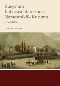 Rusya’nın Kafkasya İdaresinde Namestniklik Kurumu (1845-1854)