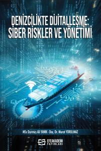 Denizcilikte Dijitalleşme: Siber Riskler ve Yönetimi Denizcilikte Dijitalleşme: Siber Riskler ve Yönetimi
