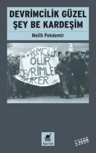Devrimcilik Güzel Şey Be Kardeşim Devrimcilik Güzel Şey Be Kardeşim