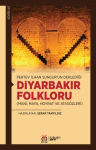Pertev İlhan Sungur’un Derlediği Diyarbakır Folkloru