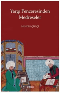 Yargı Penceresinden Medreseler Yargı Penceresinden Medreseler