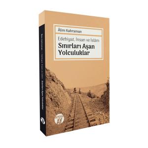 Edebiyat, İnsan ve İslâm Sınırları Aşan Yolculuklar Edebiyat, İnsan ve İslâm Sınırları Aşan Yolculuklar