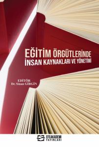 Eğitim Örgütlerinde İnsan Kaynakları ve Yönetimi Eğitim Örgütlerinde İnsan Kaynakları ve Yönetimi