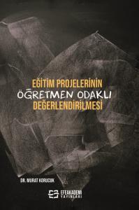 Eğitim Projelerinin Öğretmen Odaklı Değerlendirilmesi Eğitim Projelerinin Öğretmen Odaklı Değerlendirilmesi