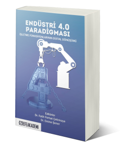 Endüstri 4.0 Paradigması: İşletme Fonksiyonlarının Dijital Dönüşümü