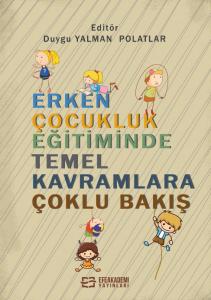 Erken Çocukluk Eğitiminde Temel Kavramlara Çoklu Bakış