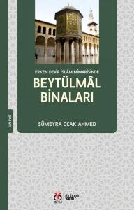 Erken Devir İslam Mimarîsinde Beytülmâl Binaları