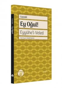 Ey Oğul! - Eyyühe'l-Veled Ey Oğul! - Eyyühe'l-Veled