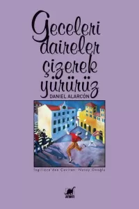 Geceleri Daireler Çizerek Yürürüz