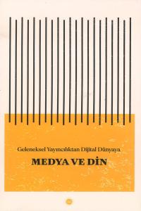 Geleneksel Yayıncılıktan Dijital Dünyaya Medya Ve Din